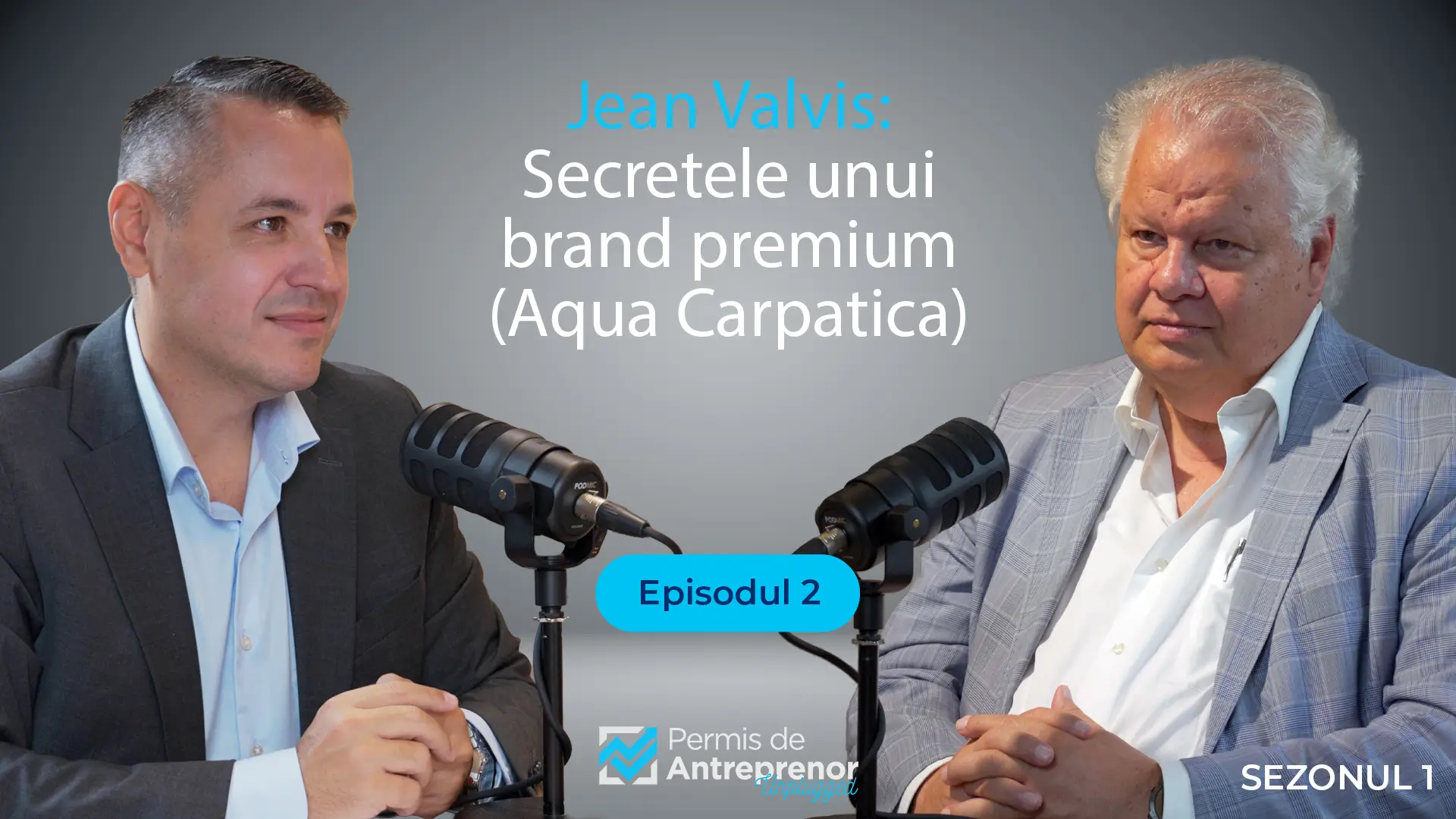 Jean Valvis la Permis de Antreprenor – Unplugged: povestea AQUA Carpatica și lecțiile din Dorna & LaDorna.